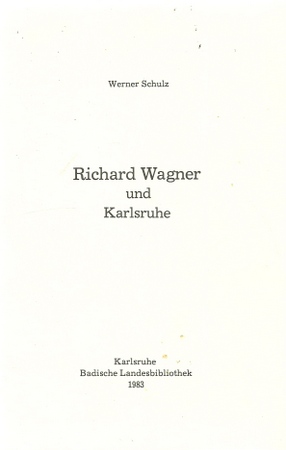 Schulz, Werner  Richard Wagner und Karlsruhe 
