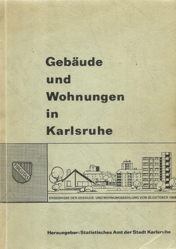 Statistisches Amt der Stadt Karlsruhe (H  Gebäude und Wohnungen in Karlsruhe (Ergebnisse der Gebäude - und Wohnungszählung vom 25. Oktober 1968) 