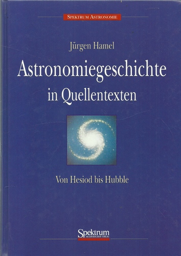 Hamel, Jürgen  Astronomiegeschichte in Quellentexten (Von Hesiod bis Hubble) 