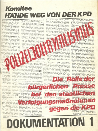 KPD Köln  Polizeijournalismus (Die Rolle der bürgerlichen Presse bei den staatlichen Verfolgungsmaßnahmen gegen die KPD) 