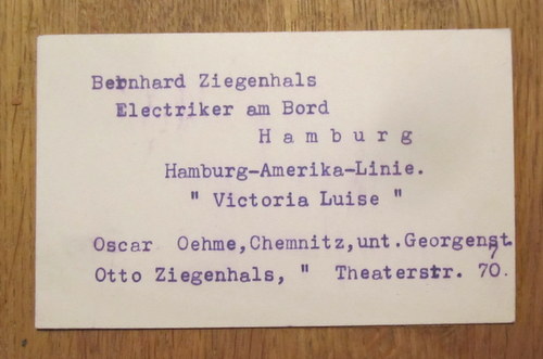 Hamburg-Amerika-Linie  Visitenkarte eines Willy Ziegenhals (umseitig mit Maschine geschrieben Bernhard Ziegenhals, Electriker am Bord, Hamburg, Hamburg-Amerika-Linie "Victoria Luise", darunter zwei weitere Namen Oscar Oehme und Otto Ziegenhals) 