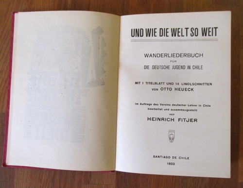 Fitjer, Heinrich  Und wie die Welt so weit (Wanderliederbuch der deutschen Jugend in Chile) 