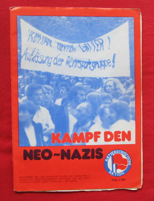 Antifaschistischer Arbeistkreis Erlangen  Kampf den Neo-Nazis (Broschüre der Antifaschistischen Aktionseinheit gegen die Wehrsporgruppe Hoffmann und des antifaschistischen Arbeitskreises Erlangen) 