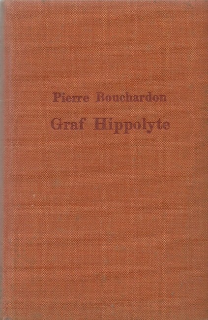Bouchardon, Pierre  Graf Hippolyte Ein Verbrechen und seine Sühne nach den Prozeßakten bearbeitet 