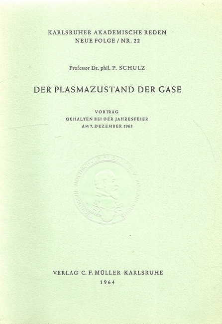 Schulz, P.  Der Plasmazustand der Gase (Vortrag am 7. Dezember 1963) 