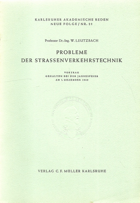 Leutzbach, W.  Probleme der Strassenverkehrstechnik (Vortrag am 1. Dezember 1962) 