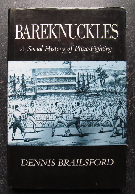 Brailsford, Dennis  Bareknuckles (A Social History of Prize Fighting) 