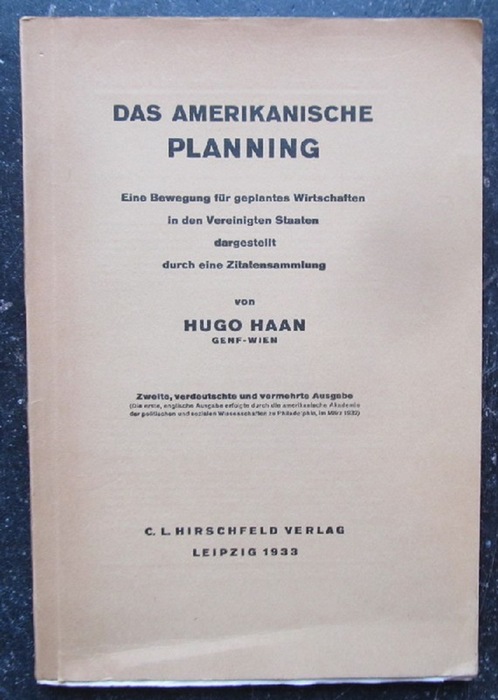 Haan, Hugo  Das amerikanische Planning (Eine Bewegung für die Wirtschaften in den Vereinigten Staaten dargestellt durch eine Zitatensammlung) 