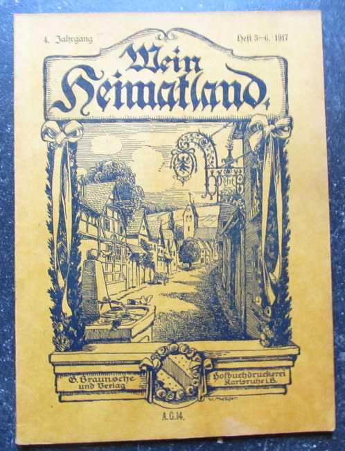 Wingenroth, Max (Hg.)  Mein Heimatland, Heft 3-6, 1917 (Badische Blätter für Volkskunde, ländliche Wohlfahrtspflege, Heimat- und Denkmalschutz) 