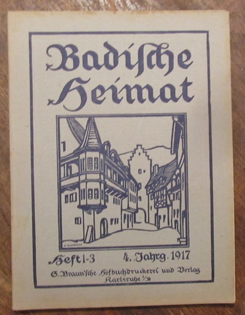 Wingenroth, M. (Hg.)  Badische Heimat. Heft 1-3, 1917 (Zeitschrift für Volkskunde, ländliche Wohlfahrtspflege, Heimat- und Denkmalschutz) 