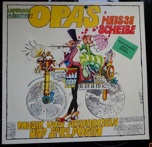 Lindemann, Klaus E.R. (präsentiert)  Opas heisse Scheibe. Musik von Drehorgeln und Spieldosen, aufgenommen im Albgau-Museum Ettlingen (LP 33 UpM) 