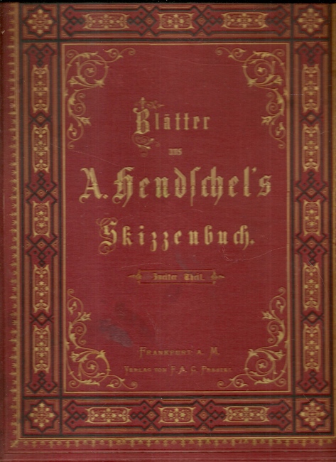 Hendschel, A.  Blätter aus A. Hendschel`s Skizzenbuch. Photographirt von Theodor Huth Erster (1.) Theil 