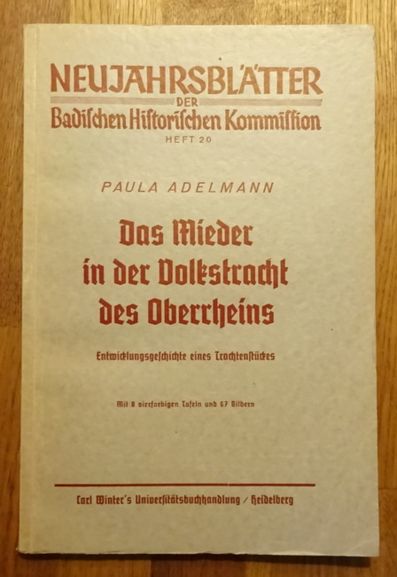 Adelmann, Paula  Das Mieder in der Volkstracht des Oberrheins (Entwicklungsgeschichte eines Trachtenstücks) 