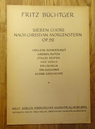 Büchtger, Fritz  Sieben Chöre nach Christian Morgenstern Op. 29 