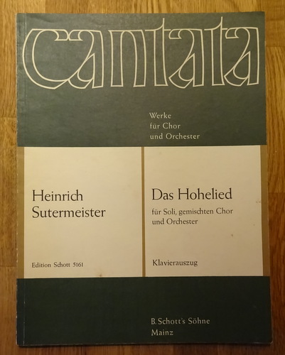 Sutermeister, Heinrich  Das Hohelied (Klavierauszug für Soli, gemischten Chor und Orchester; kantate Nr. 4 auf einen Text von Christian Morgenstern) 