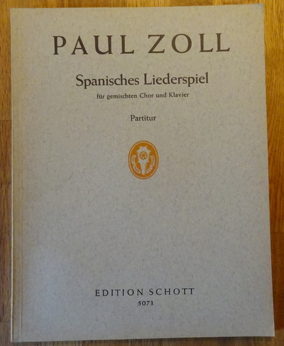 Zoll, Paul  Spanisches Liederspiel (Für gemischten Chor und Klvier; Partitur) 