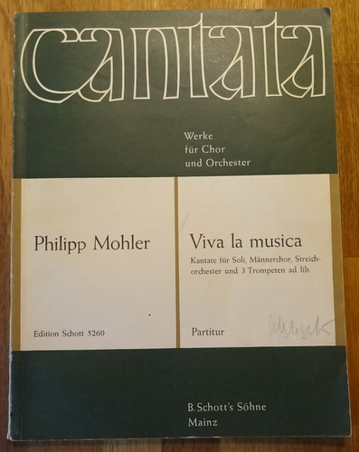 Mohler, Philipp  Viva la musica. Kantate für Soli, Männerchor, Streichorchester und 3 Trompeten ad lib. (Partitur) 