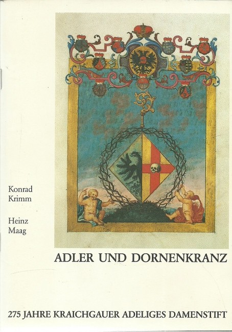 Krimm, Konrad und Heinz Maag  Adler und Dornenkranz (275 Jahre Kraichgauer adeliges Damenstift) 