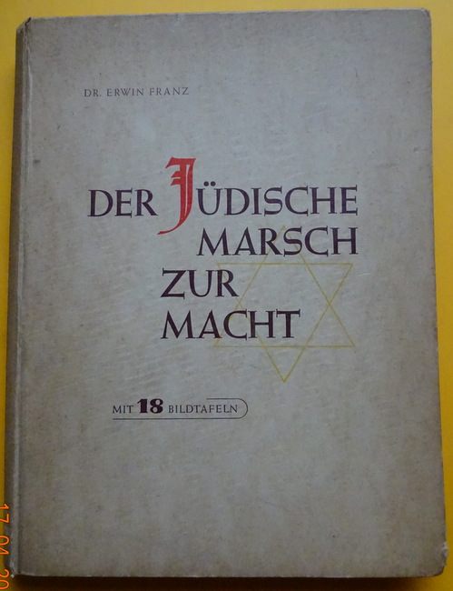 Franz, Erwin  Der jüdische Marsch zur Macht (Eine Quellensammlung als Beitrag zur Judenemanzipation in Baden 1806-1933) 