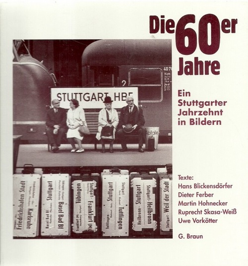 Brugger, Albrecht und Hans Blickensdörfer  Die 60er Jahre (Ein Stuttgarter Jahrzehnt in Bildern) 