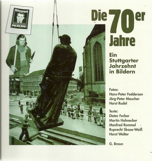 Brugger, Albrecht und Hans Blickensdörfer  Die 70er Jahre (Ein Stuttgarter Jahrzehnt in Bildern) 