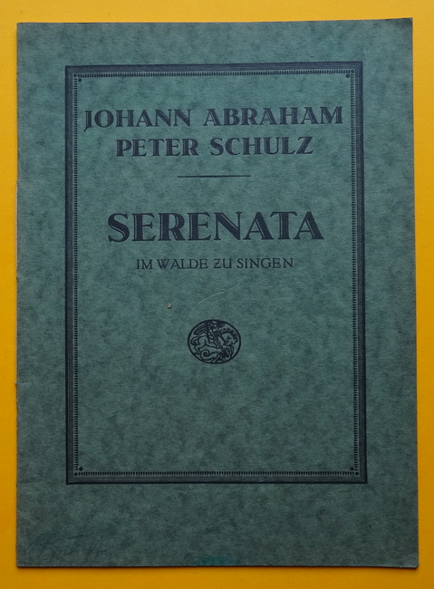 Schulz, Johann Abraham Peter  Serenata (Im Walde zu singen. Für Solostimme, Chor und kleines Orchester eingerichtet von Walter Rein) 