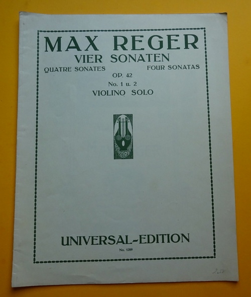 Reger, Max  Vier Sonaten / Quatre Sonates / Four Sonatas) Op. 42, No. 1 und 2 (Violino Solo) 
