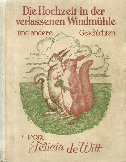 de Witt, Felicia  Die Hochzeit in der verlassenen Windmühle und andere Geschichten 