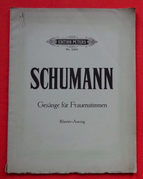 Schumann, Robert  Rob. Schumann`s Sämtliche Werke. Gesänge für Frauenstimmen mit Klavierbegleitung hg. v. Alfred Dörffel 