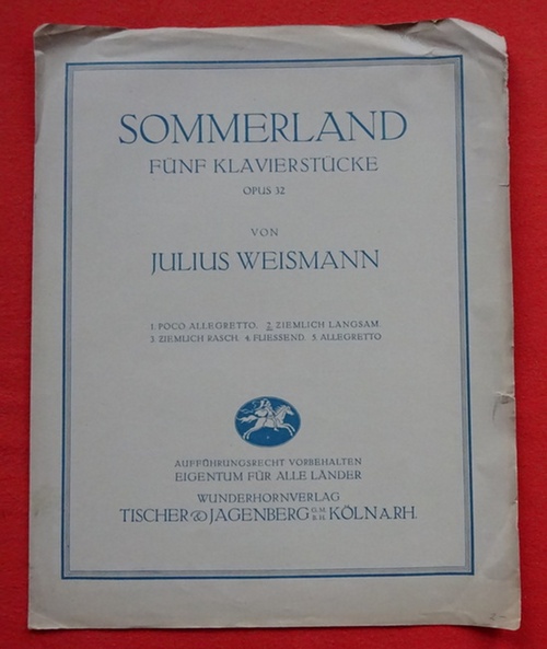 Weismann, Julius  Sommerland Opus 32 (Fünf Klavierstücke - Ziemlich langsam) 