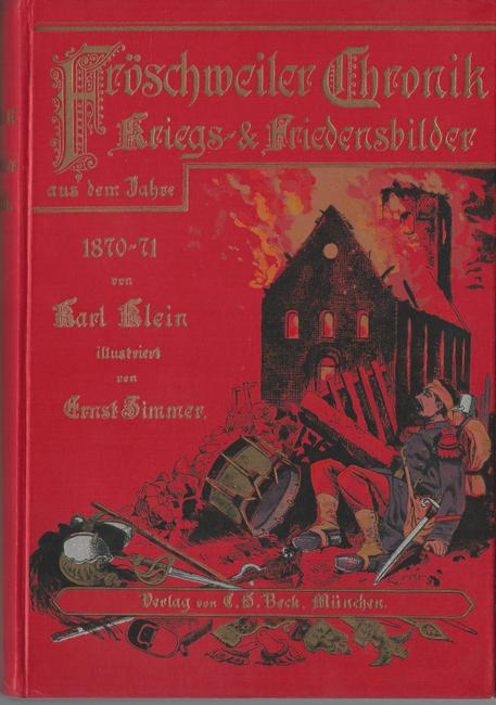 Klein, Karl  Fröschweiler Chronik (Kriegs- & Friedensbilder aus dem Jahre 1870 - 71) 