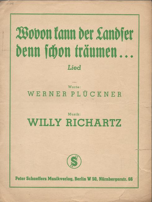 Pflückner, Werner (Worte) und Willy (Musik) Richartz  Wovon kann der Landser denn schon träumen (Lied) 