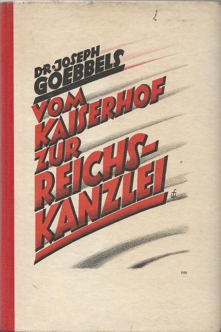 Goebbels, Joseph  Vom Kaiserhof zur Reichskanzlei (Eine historische Darstellung in Tagebuchblättern vom 1. Januar 1932 bis zum 1. Mai 1933) 