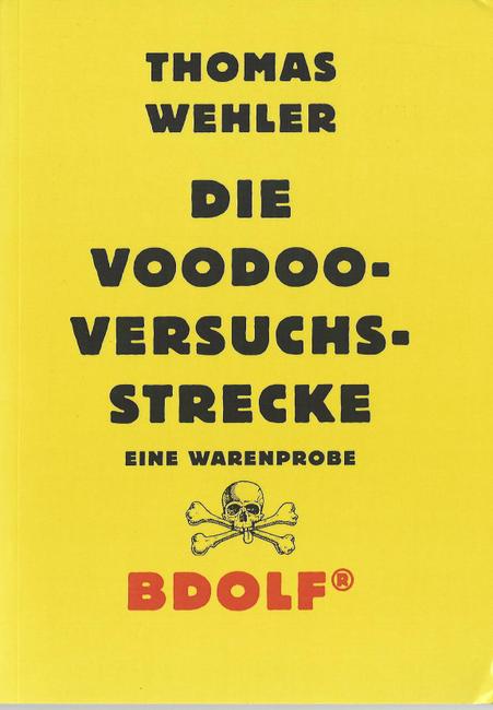 Bdolf, (Thomas Wehler)  Die Voodoo-Versuchsstrecke (Eine Warenprobe) 
