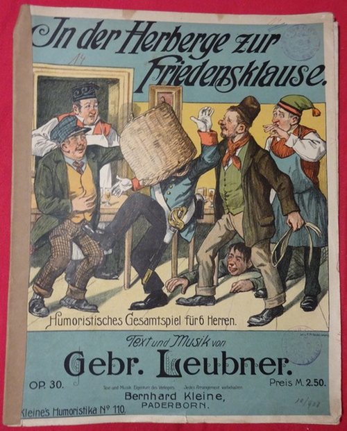 Leubner, Gebrüder (Text u. Musik)  In der Herberge zur Friedensklause (Humoristisches Gesamtspiel für 6 Herren, Op. 30) 