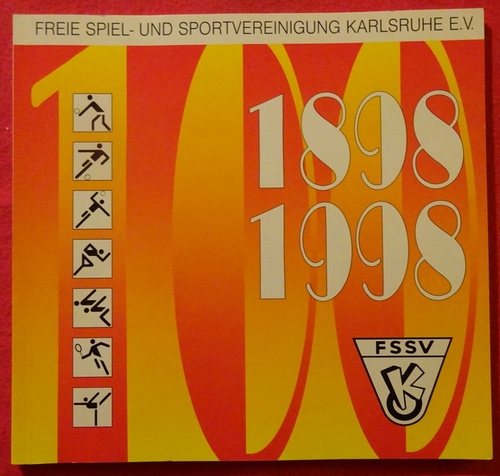 FSSV  FSSV 1898-1998. Freie Spiel- und Sportvereinigung Karlsruhe e.V. (Festschrift zum 100jährigen Bestehen) 