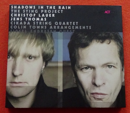 Lauer, Christof und Jens Thomas  Shadows In The Rain (The Sting Project; mit Cikada String Quartet, Colin Towns Arrangements; Sidsel Endresen Guest) 