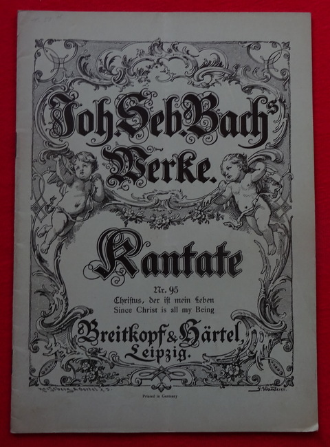 Bach, Johann Sebastian  Werke: Kantate Nr. 95 (Christus, der ist mein Leben / Since Christ is all being) 
