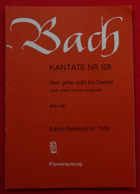 Bach, Johann Sebastian  Werke: Kantate Nr. 105 (Herr, gehe nicht ins Gericht / Lord, enter not into judgement; Klavierauszug BWV 105) 