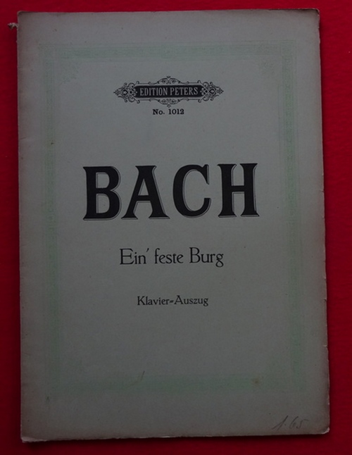 Bach, Johann Sebastian  Ein` feste Burg (Kantaten im Klavierauszuge bearbeitet v. Gustav Rösler) 