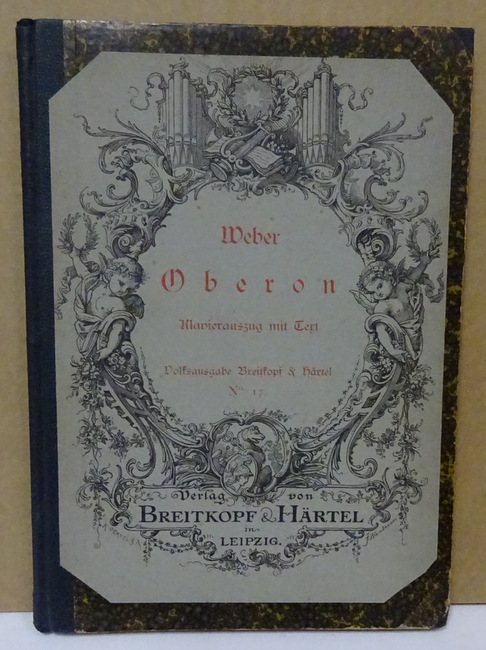 Weber, Carl Maria von  Oberon (Romantische Oper in drei Akten; Klavierauszug mit Text nach der Partitur v. A.G. Ritter) 