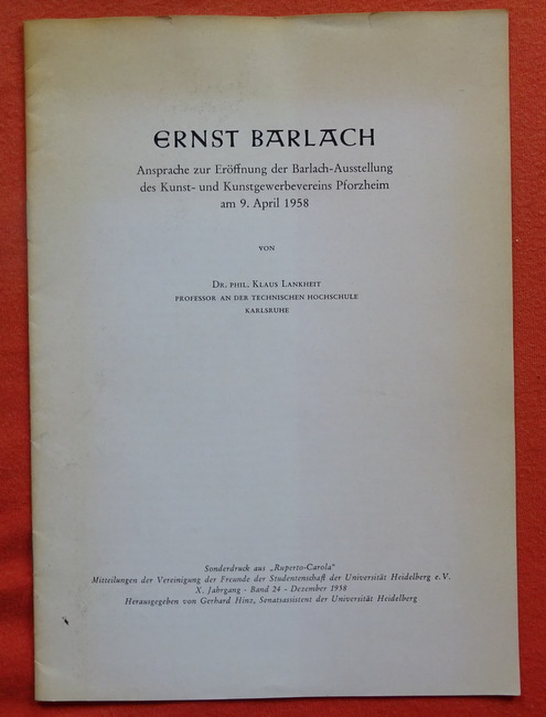 Lankheit, Klaus  Ernst Barlach (Ansprache zur Eröffnung der Barlach-Ausstellung des Kunst- und Kunstgewerbevereins Pforzheim am 9. April 1958) 
