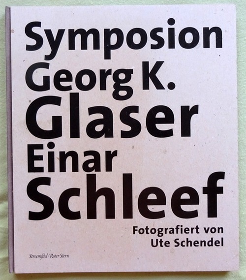 Rohrwasser, Michael (Hg.) und Ute (Fotos) Schendel  Symposion Georg K. Glaser / Einar Schleef 
