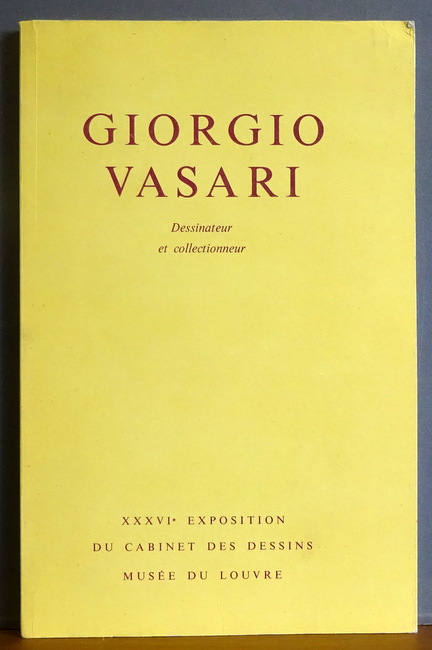 Vasari, Giorgio  Dessinateur et collectionneur. XXXVIe exposition du Cabinet des Dessins 