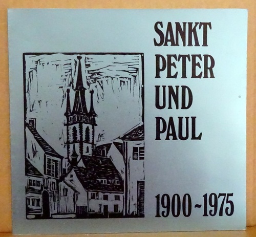 ohne Autor  Sankt Peter und Paul 1900-1975 (Festschrift anläßlich des 75. Jahrestages) 