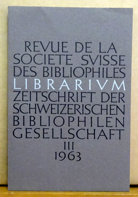 diverse  LIBRARIUM 6. Jahr Heft III Dezember 1963 (Zeitschrift der Schweizerischen Bibliophilen Gesellschaft. Revue de la Societé Suisse des Bibliophiles) 