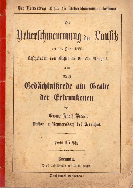 Brösel, Gustav Adolf und G.Ch. Reichelt  Die Ueberschwemmung der Lausitz am 14. Juni 1880 (nebst Gedächtnisrede am Grabe der Ertrunkenen 