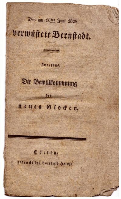 ohne Autor  Das am 16ten Juni 1828 verwüstete Bernstadt (Zweitens: Die Bewillkommnung dern neuen Glocken) 