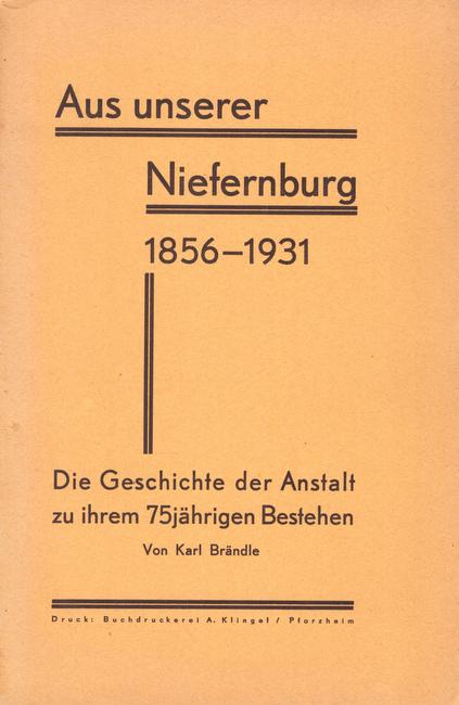 Brändle, Karl  Aus unserer Niefernburg 1856-1931 (Die Geschichte der Anstalt zu ihrem 75jährigen Bestehen) 
