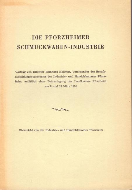Kollmar, Reinhard  Die Pforzheimer Schmuckwarenindustrie (Vortrag v. Direktor R. Kollmar anläßlich einer Lehrertagung am 6. und 15. März 1951) 
